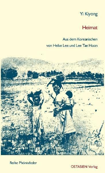 Heimat: Roman. Aus dem Koreanischen von Heike Lee und Lee Tae Hoon (Reihe Phönixfeder) Contemporary literature