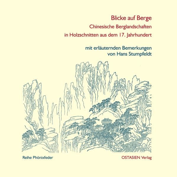 Blicke auf Berge: Chinesische Berglandschaften in Holzschnitten aus dem 17. Jahrhundert (Reihe Phönixfeder) Essays & Short Stories