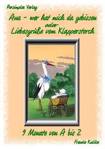 Aua - wer hat mich da gebissen: Oder Liebesgrüße vom Klapperstorch Parents & Children