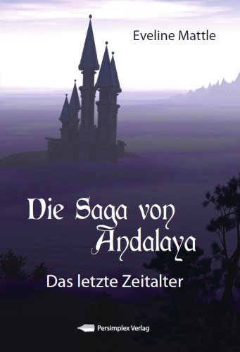 Die Saga von Andalaya: Das letzte Zeitalter Historical Fiction