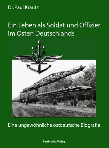 Ein Leben als Soldat und Offizier im Osten Deutschlands: Eine ungewöhnliche ostdeutsche Biografie Historical Fiction