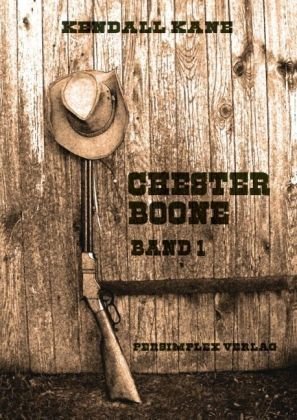 Chester Boone: ... und alle jagen Chester Boone - Band 1 Historical Fiction