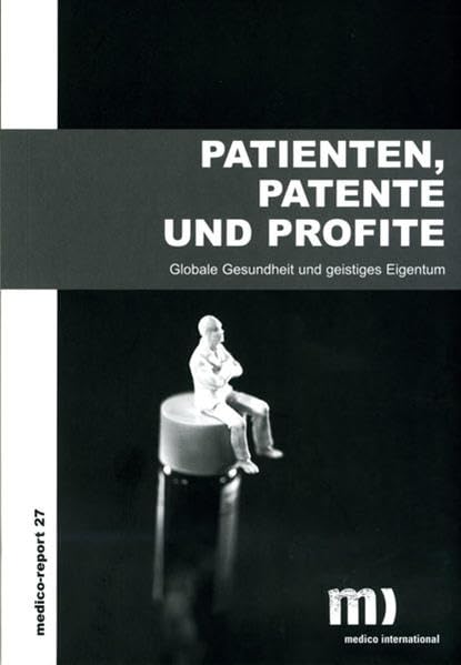 Patienten, Patente, Profite Medicine