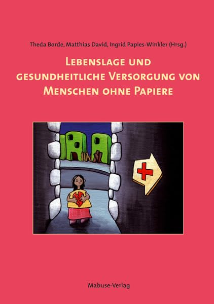 Lebenslage und gesundheitliche Versorgung von Menschen ohne Papiere Medicine