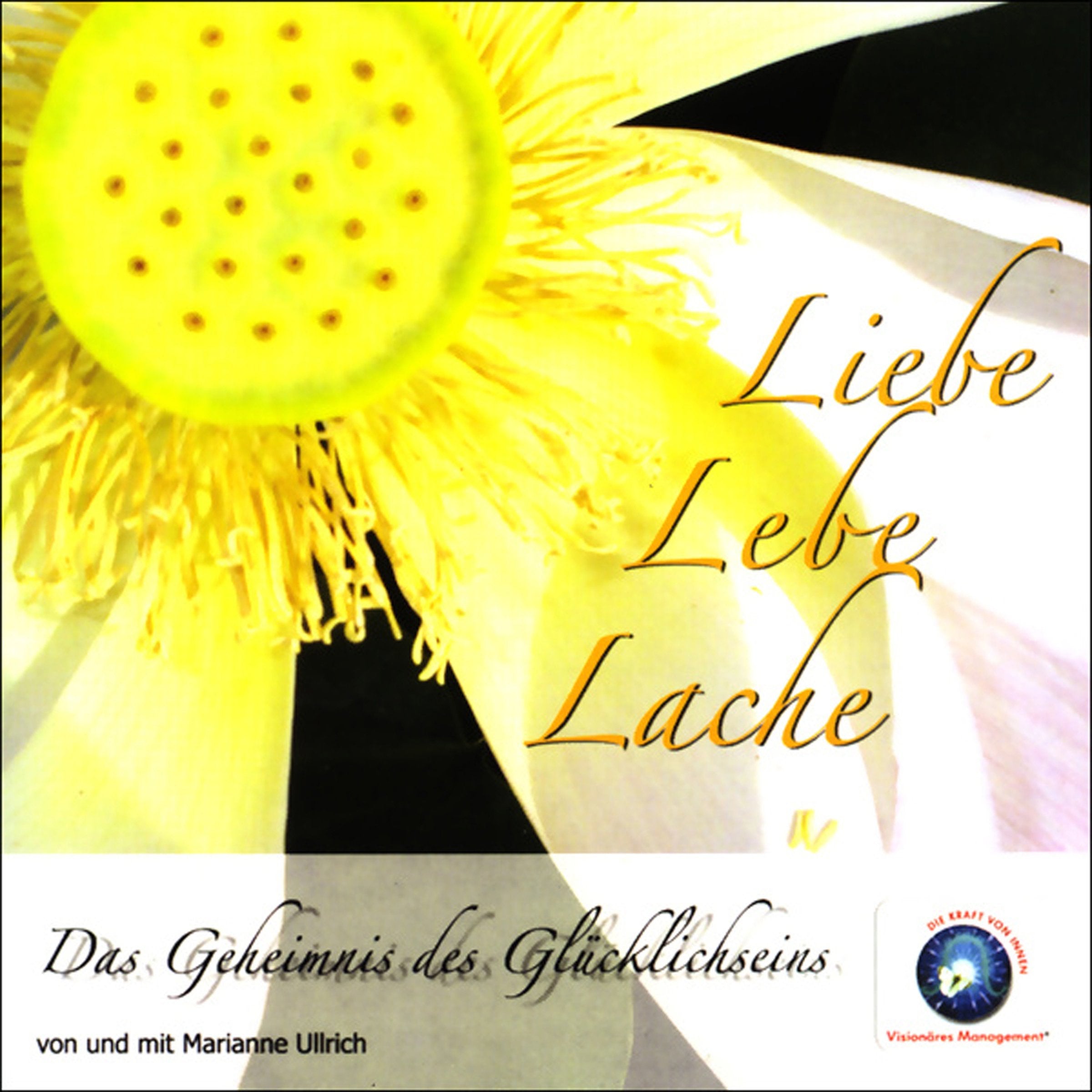 Liebe, Lebe, Lache: Das Geheimnis des Glücklichseins Business, Finance & Career