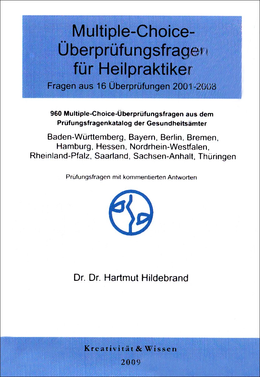 Multiple-Choice-Fragen für Heilpraktiker 16 Originalüberprüfungen 2001-2008: Ausgewertete Gedächtnisprotokolle aus 16 amtl. Überprüfungen der Gesundheitsämter, mit kommentierten Antworten Medicine