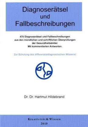 Diagnoserätsel und Fallbeschreibungen: Zur Schulung des diagnostischen Wissens. Mehr als 400 Diagnoserätsel und Fallbeschreibungen aus mündl. und ... mit ausführlich kommentierten Antworten. Medicine