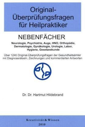Original-Überprüfungsfragen für Heilpraktiker, Nebenfächer: Über 1240 Original-(Text)Fragen aus mündlichen Überprüfungen der Gesundheitsämter. Mit ... Zeichnungen und kommentierten Antworten Medicine
