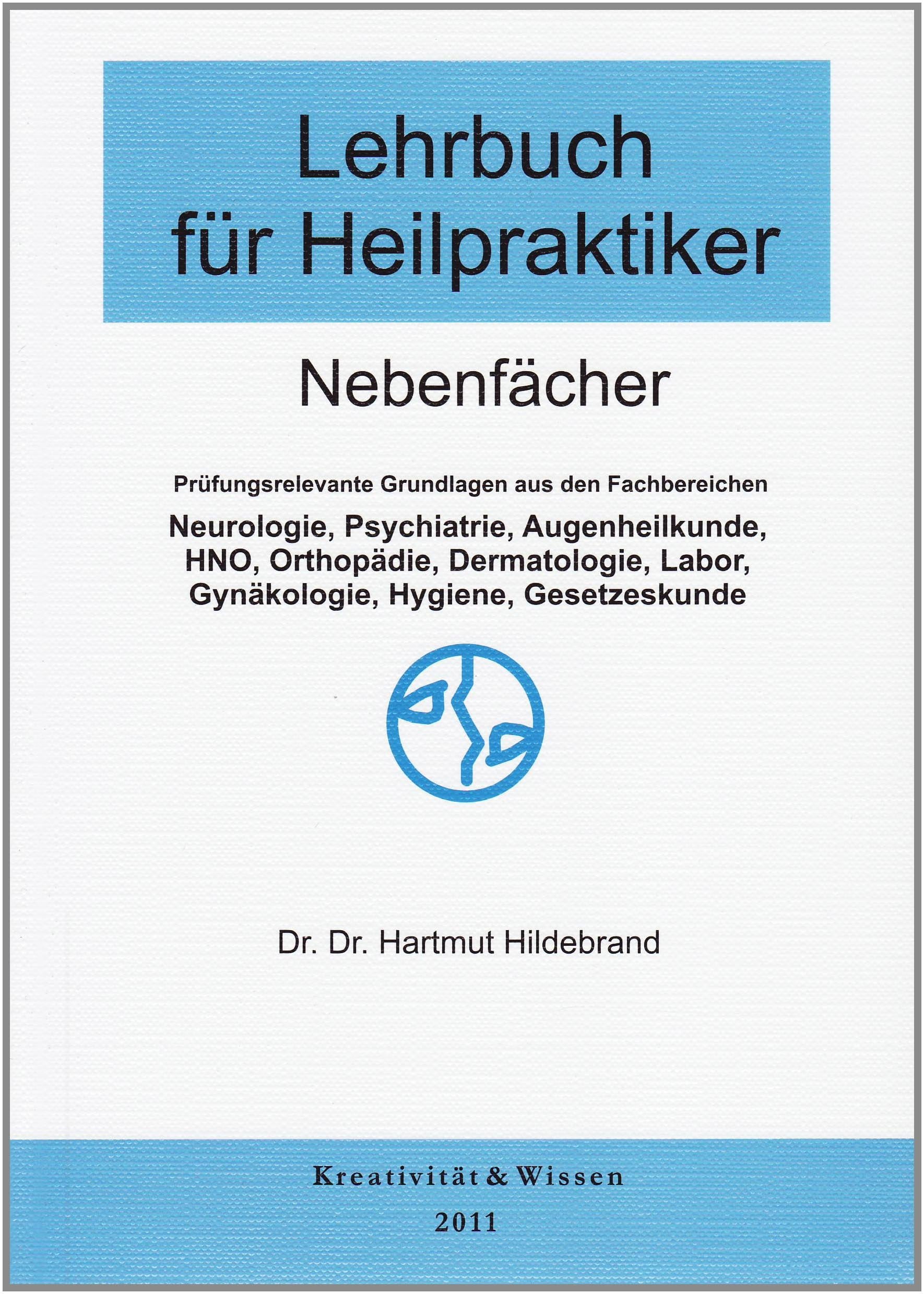 Lehrbuch für Heilpraktiker, Nebenfächer: Neurologie,Dermatologie,Psychiatrie,Orthopädie,Dermatologie,HNO,Augenheilkunde,Labor,Hygiene,Rechtskunde: ... Gynäkologie, Labor, Hygiene, Gesetzeskunde Medicine