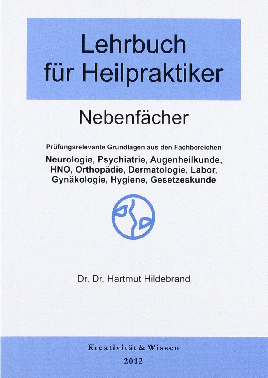 Lehrbuch für Heilpraktiker Nebenfächer: Prüfungsrelevante grundlagen aus den fachbereichen. Neurologie, Psychiatrie, Augenheilkunde, HNO, Orthopädie, ... Labor, Gynäkologie, Hygiene, Gesetzeskunde Medicine