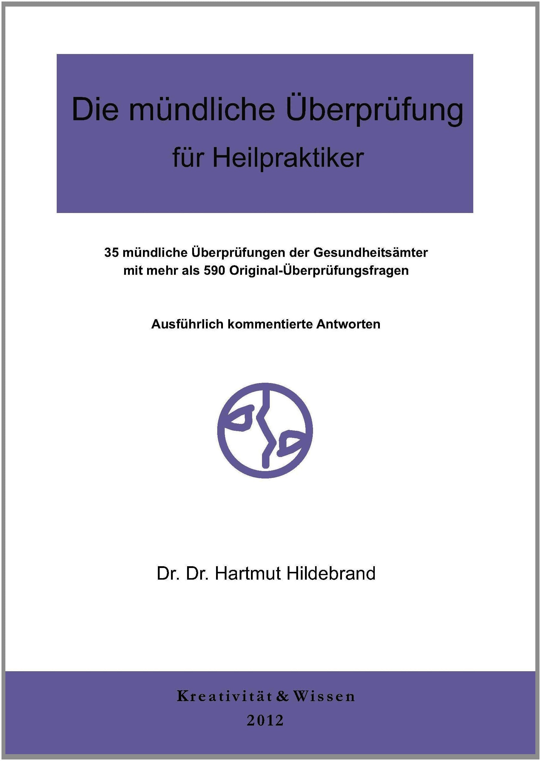 Die mündliche Überprüfung für Heilpraktiker: 35 Originalüberprüfungen mit kommentierten Antworten Medicine