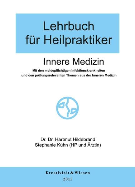 Lehrbuch für Heilpraktiker Bd.1: Innere Medizin: Allgem.Pathologie,Blut,Herz,Lunge,Magen,Darm,Leber,Galle,Pankreas,Niere,Stoffwechsel und Hormone,Infektionskrankheiten Medicine