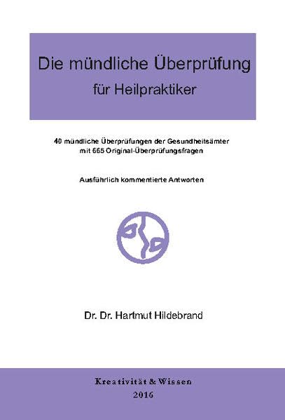 Die mündliche Überprüfung für Heilpraktiker: 40 Originalüberprüfungen mit kommentierten Antworten Medicine