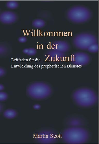 Willkommen in der Zukunft: Leitfaden für die Entwicklung des prophetischen Dienstes Religion & Esotericism