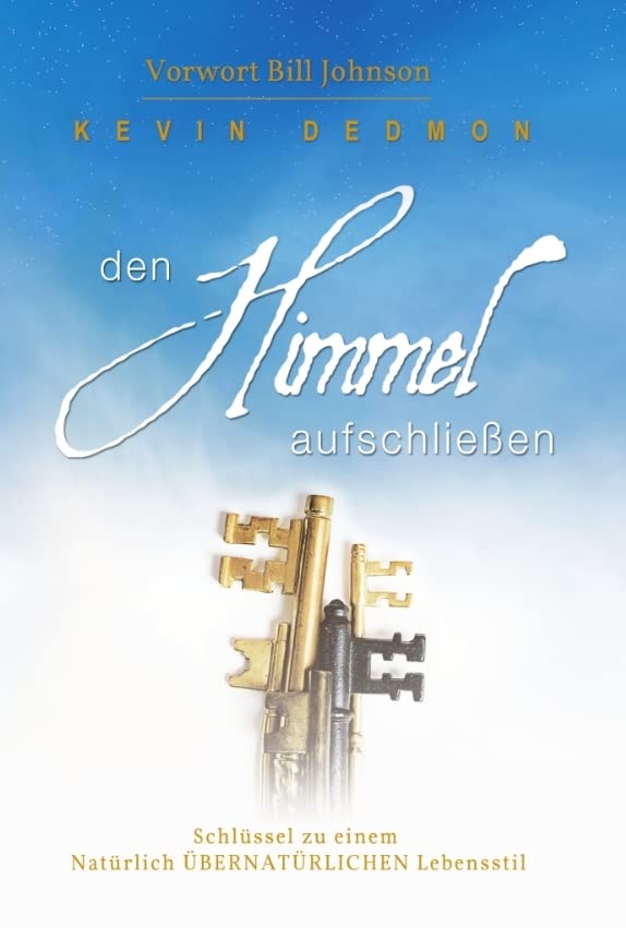 Den Himmel aufschließen: Schlüssel zu einem natürlich übernatürlichen Lebensstil Religion & Esotericism