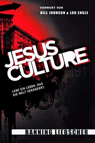 Jesus Culture: Lebe ein Leben, das die Welt verändert Religion & Esotericism