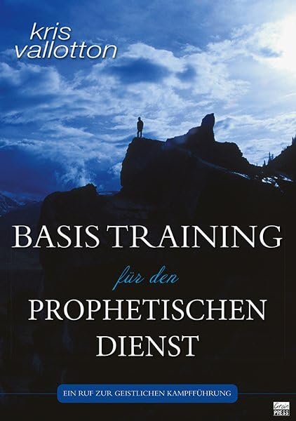 Basistraining für den prophetischen Dienst: Ein Ruf in die geistliche Kampfführung Religion & Esotericism