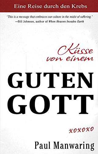 Küsse von einem Guten Gott: Eine Reise durch die Heilung von Krebs Religion & Esotericism