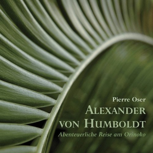 Alexander von Humboldt - Abenteuerliche Reise am Orinoko Leisure, Home & Garden