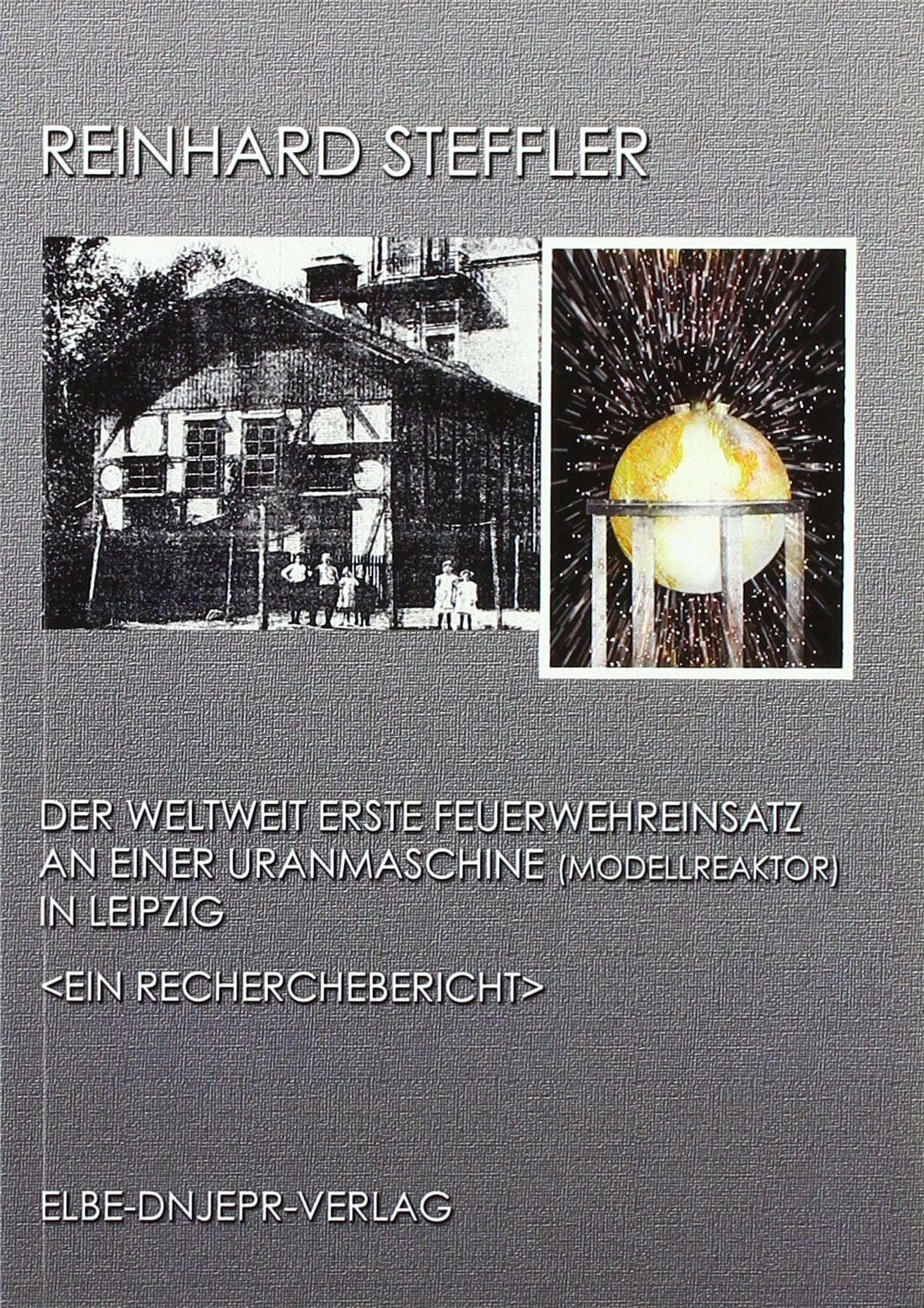 Der weltweit erste Feuerwehreinsatz an einer Uranmaschine (Modellreaktor) in Leipzig Business & Technology