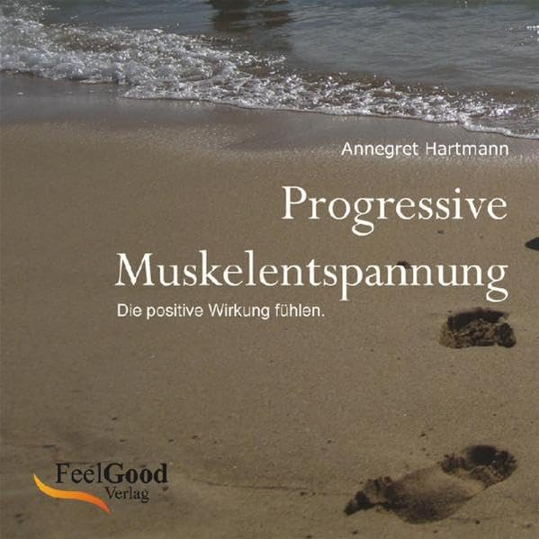 Progressive Muskelentspannung: Die positive Wirkung fühlen cd