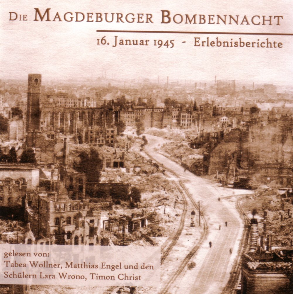 Die Magdeburger Bombennacht 16. Januar 1945: Erlebnisberichte Essays & Short Stories