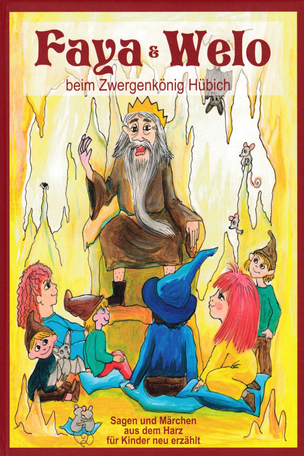 Faya & Welo beim Zwergenkönig Hübich: Sagen und Märchen aus dem Harz für Kinder neu erzählt Fairy Tales & Legends
