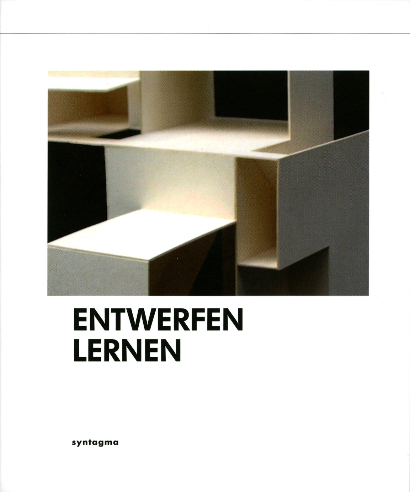ENTWERFEN LERNEN: Bauentwurfslehre am Fachgebiet Entwerfen und Wohnungsbau, Technische Universität Darmstadt, Fachbereich Architektur book
