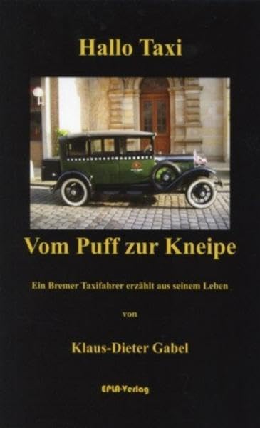 Hallo Taxi Vom Puff zur Kneipe: Ein Bremer Taxifahrer erzählt aus seinem Leben Contemporary literature