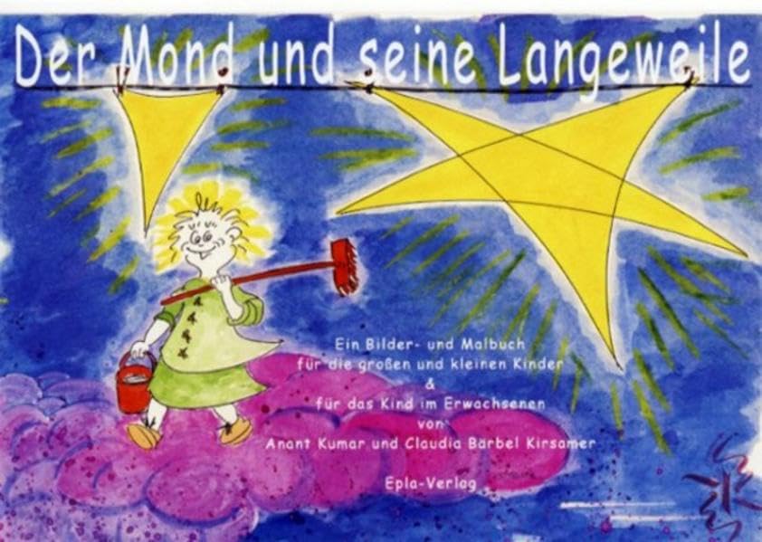 Der Mond und seine Langeweile: Ein Bilder- und Malbuch für die großen und kleinen Kinder & für das Kind im Erwachsenen Contemporary literature