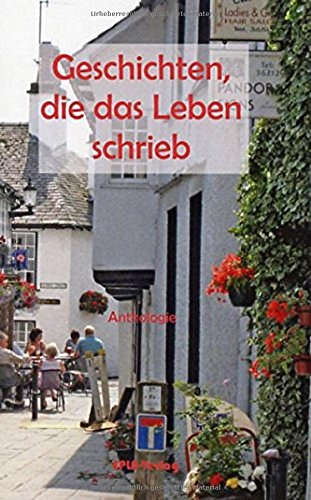Geschichten, die das Leben schrieb: Kurzgeschichten-Anthologie Books