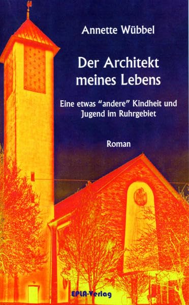 Der Architekt meines Lebens: Eine etwas andere Kindheit und Jugend im Ruhrgebiet Contemporary literature