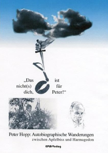 Das ist nicht(s) für dich, Peter!: Eine autobiographische Wanderung zwischen Apfelbiss und Harmagedon Personalities