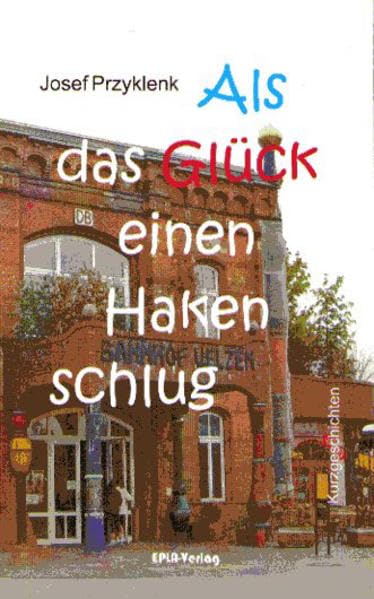 Als das Glück einen Haken schlug: Kurzgeschichten Contemporary literature