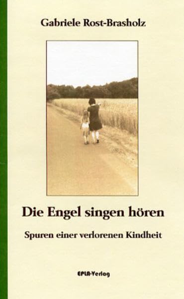 Die Engel singen hören: Spuren einer verlorenen Kindheit book
