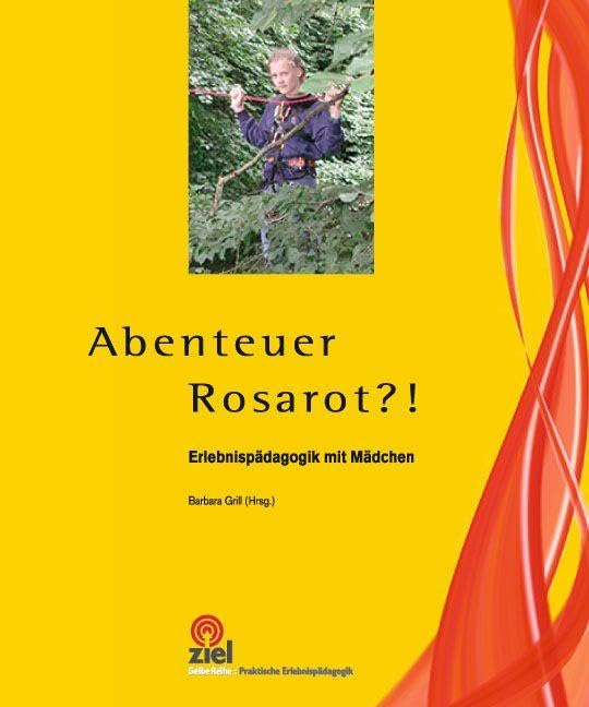 Abenteuer Rosarot?!: Erlebnispädagogik mit Mädchen (Gelbe Reihe: Praktische Erlebnispädagogik) Books