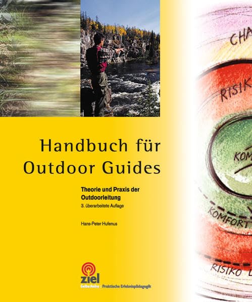 Handbuch für Outdoor Guides: Theorie und Praxis der Outdoorleitung (Gelbe Reihe: Praktische Erlebnispädagogik) Travel Books