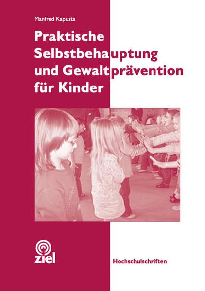 Praktische Selbstbehauptung und Gewaltprävention für Kinder (Hochschulschriften) Non-fiction