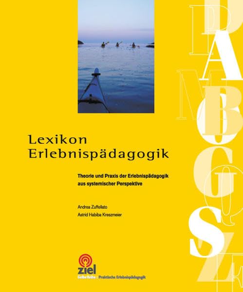 Lexikon Erlebnispädagogik: Theorie und Praxis der Erlebnispädagogik aus systemischer Perspektive (Gelbe Reihe: Praktische Erlebnispädagogik) Books