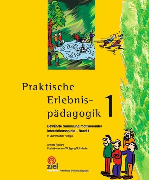 Praktische Erlebnispädagogik Band 1: Bewährte Sammlung motivierender Interaktionsspiele (Gelbe Reihe: Praktische Erlebnispädagogik) Education & Training