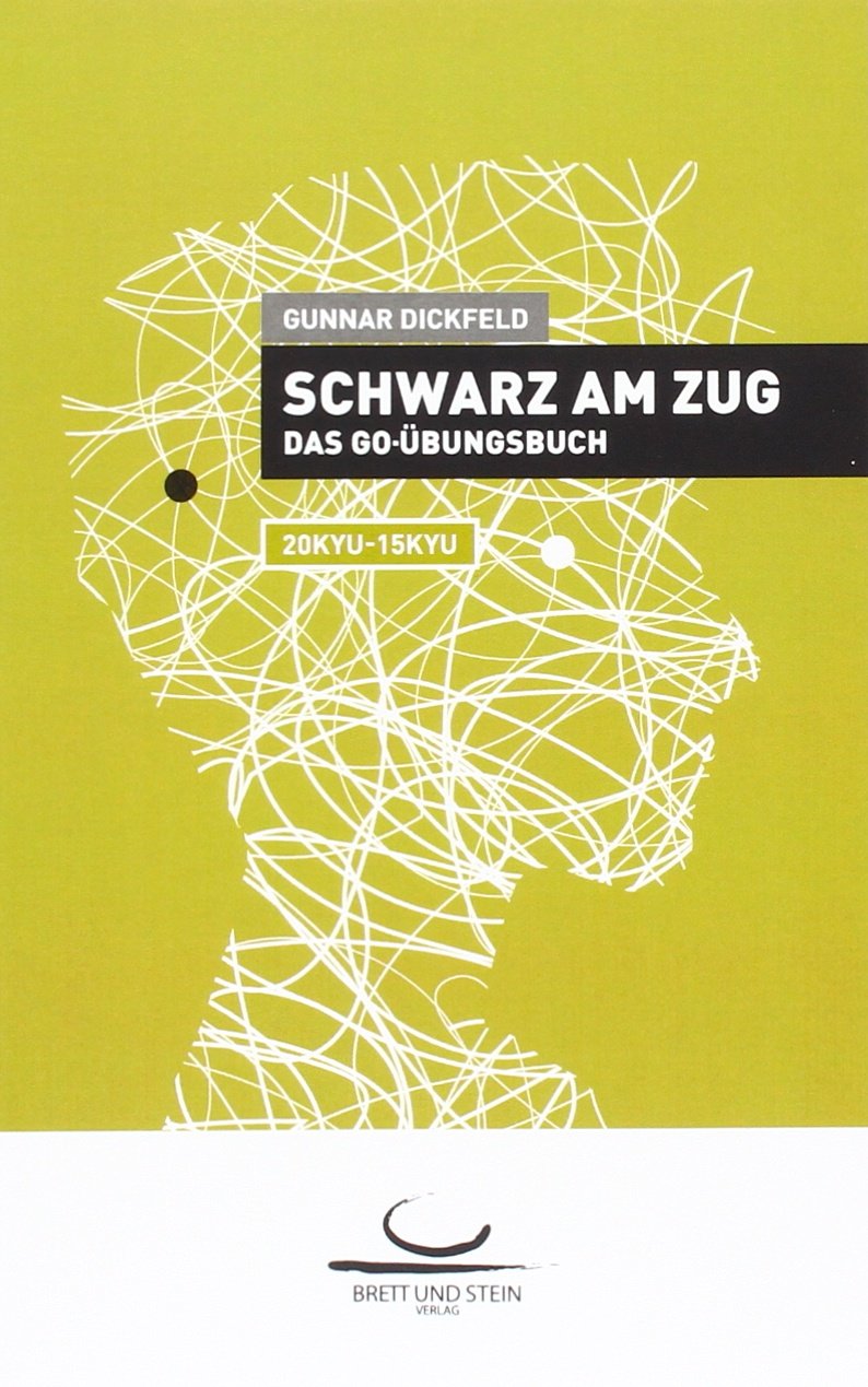 Schwarz am Zug: Das Go-Übungsbuch. 20 Kyu - 15 Kyu Learning & Reference