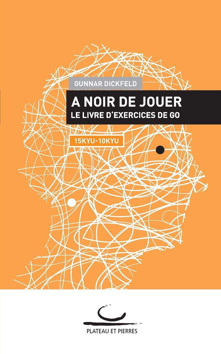 A Noir de Jouer: Le livre d'exercices de Go. 15 Kyu - 10 Kyu book