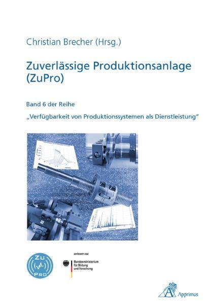 Zuverlässige Produktionsanlage (ZuPro) (Verfügbarkeit von Produktionssystemen als Dienstleistung) Business & Technology