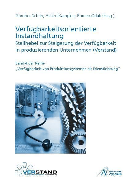 Verfügbarkeitsorientierte Instandhaltung - Stellhebel zur Steigerung der Verfügbarkeit in produzierenden Unternehmen (Verstand) (Verfügbarkeit von Produktionssystemen als Dienstleistung) Business & Technology
