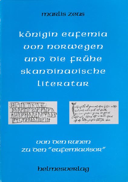 Königin Eufemia von Norwegen und die frühe skandinavische Literatur: Von den Runen zu den "Eufemiavisor" Politics & History