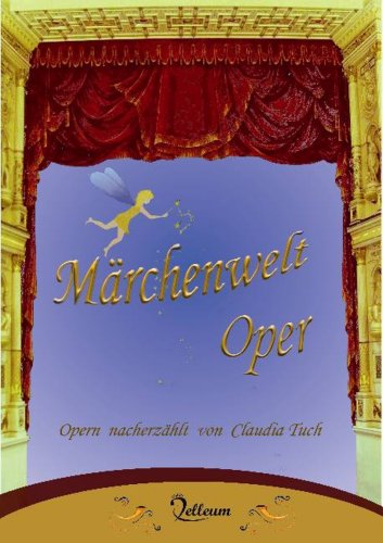 Märchenwelt Oper: Opern nacherzählt Fairy Tales & Legends