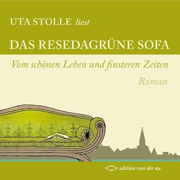 Uta Stolle liest: Das resedagrüne Sofa: Vom schönen Leben und finstern Zeiten - Stolle, Uta cd