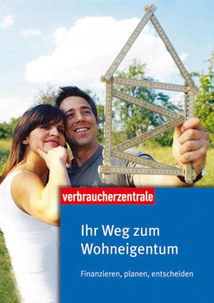 Ihr Weg zum Wohneigentum: Finanzieren, planen, entscheiden Business, Finance & Career