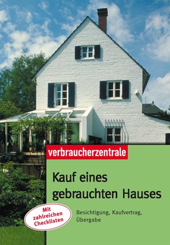 Kauf eines gebrauchten Hauses: Besichtigung, Kaufvertrag, Übergabe Business, Finance & Career