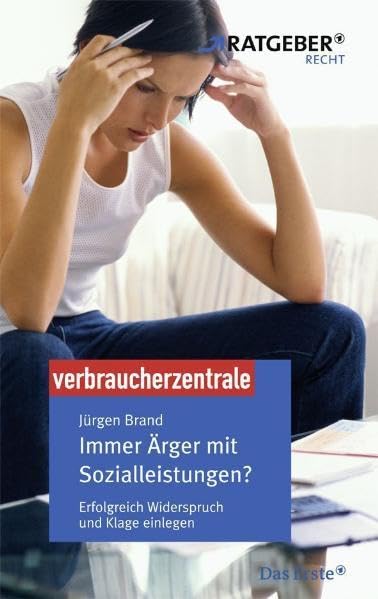 Immer Ärger mit den Sozialleistungen?: Erfolgreich Widerspruch und Klage einlegen Business, Finance & Career
